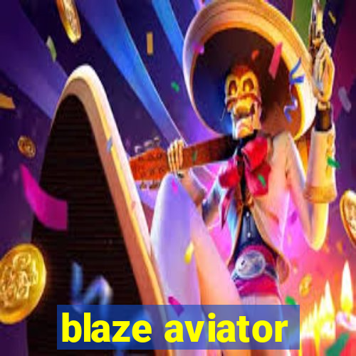 blaze aviator